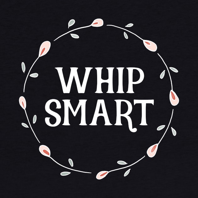 Brainy Quotes - Whip-smart by critterandposie